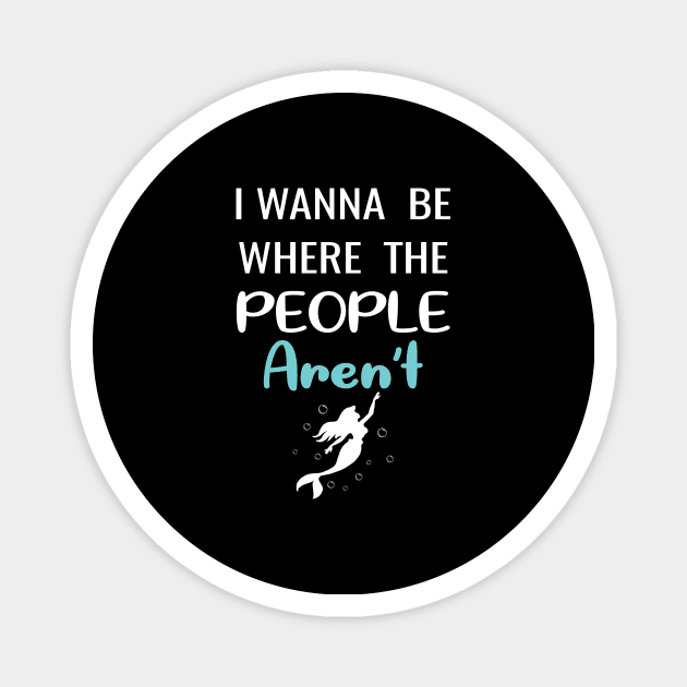 I Wanna Be Where The People aren't Women Funny Graphic Magnet by xoclothes